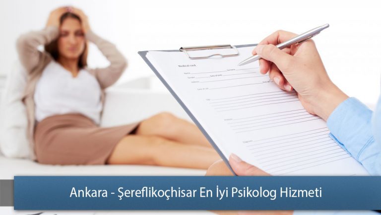 Ankara - Şereflikoçhisar En İyi Psikolog Hizmeti