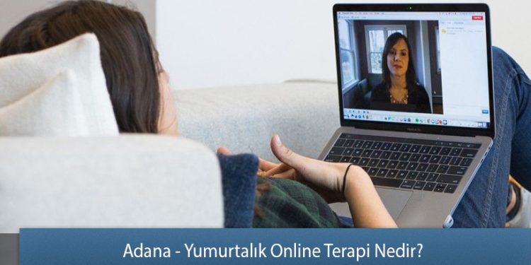 Adana - Yumurtalık Online Terapi Nedir?