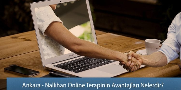 Ankara - Nallıhan Online Terapinin Avantajları Nelerdir? Neden Online Terapi?
