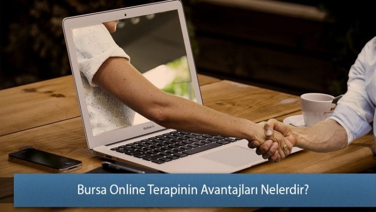 Bursa Online Terapinin Avantajları Nelerdir? Neden Online Terapi?