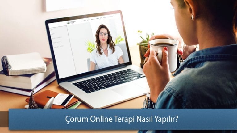 Çorum Online Terapi Nasıl Yapılır? - Online Terapi Rehberi