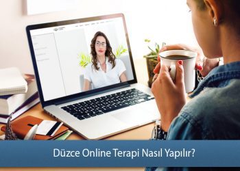 Düzce Online Terapi Nasıl Yapılır? - Online Terapi Rehberi