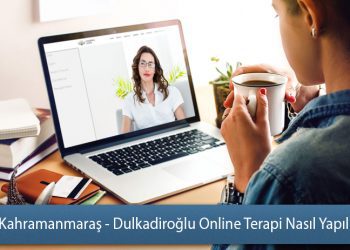 Kahramanmaraş - Dulkadiroğlu Online Terapi Nasıl Yapılır? - Online Terapi Rehberi