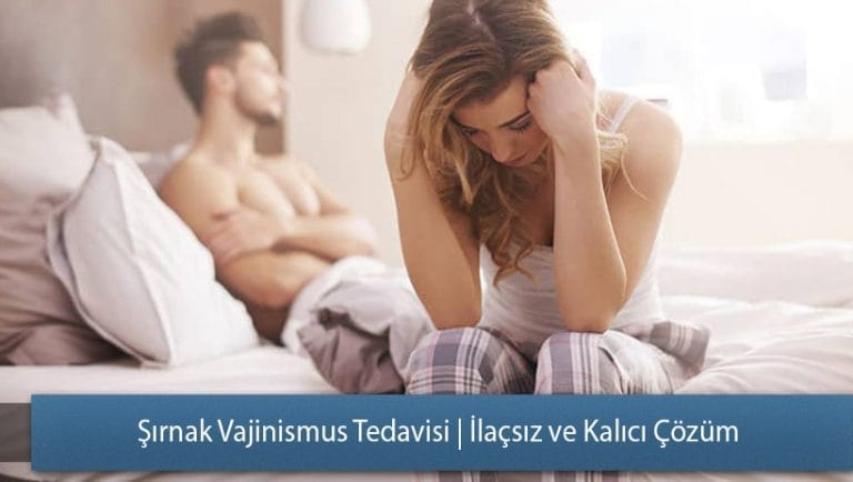 Şırnak Vajinismus Tedavisi | İlaçsız ve Kalıcı Çözüm