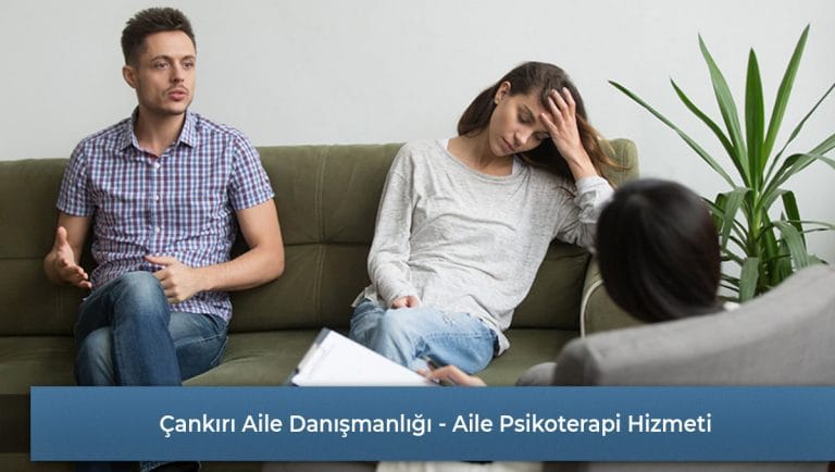 Çankırı Aile Danışmanlığı - Aile Psikoterapisi Nedir?