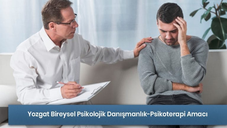 Yozgat Bireysel Danışmanlığın/Psikoterapinin Amacı Nedir?
