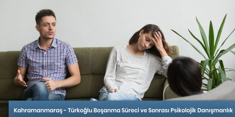 Kahramanmaraş - Türkoğlu Boşanma Süreci ve Sonrası Psikolojik Danışmanlık Hizmeti