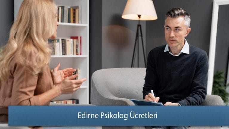 Edirne Psikolog Ücretleri