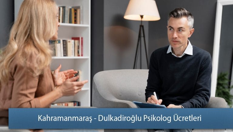 Kahramanmaraş - Dulkadiroğlu Psikolog Ücretleri