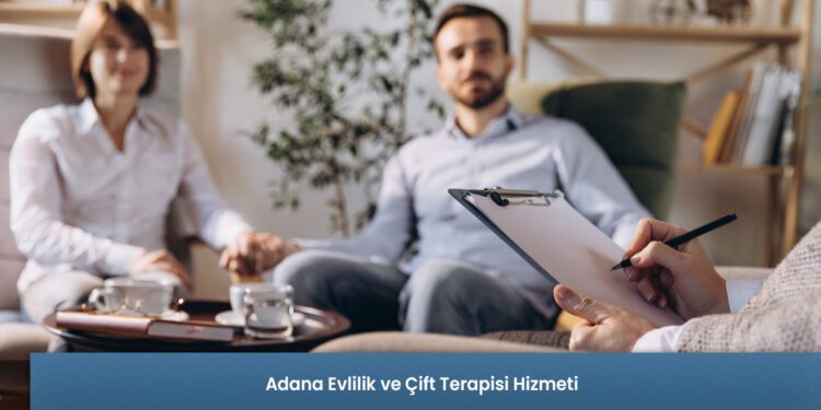 Adana Evlilik ve Çift Terapisi Hizmeti