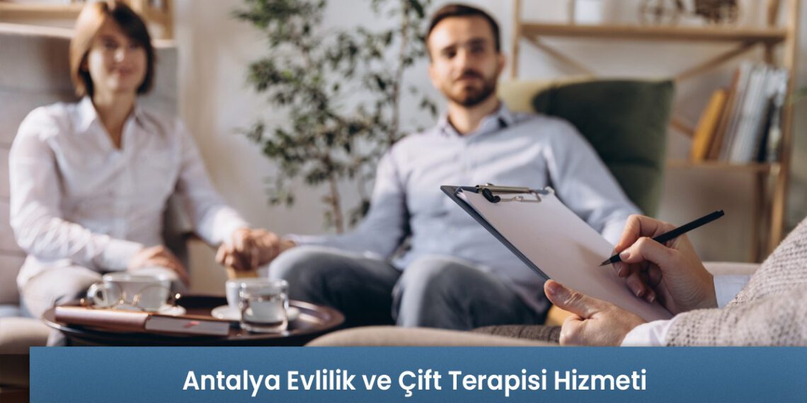 Antalya Evlilik ve Çift Terapisi Hizmeti