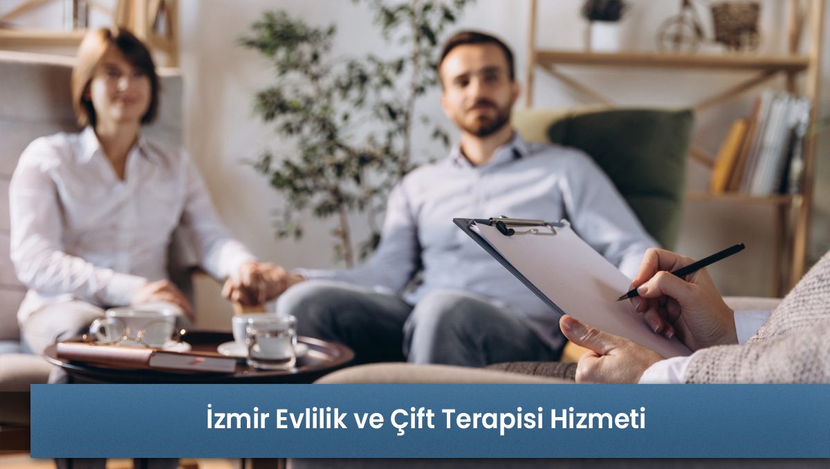 İzmir Evlilik ve Çift Terapisi Hizmeti