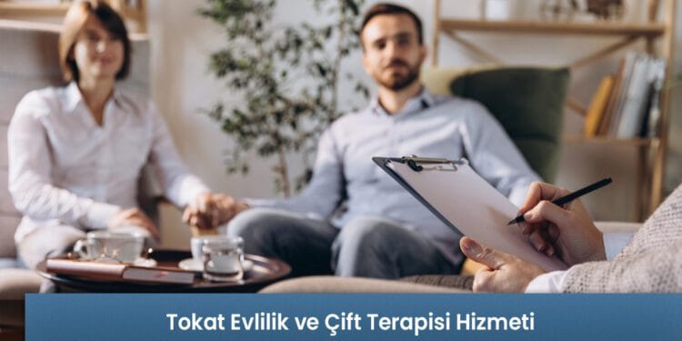 Tokat Evlilik ve Çift Terapisi Hizmeti