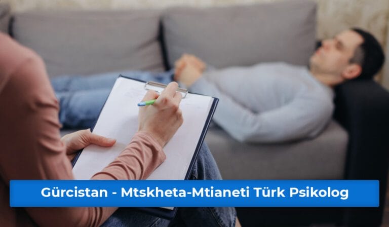Gürcistan - Mtskheta-Mtianeti Türk Psikolog Hizmeti