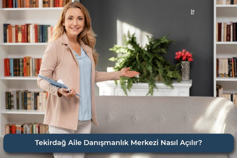 Tekirdağ Aile Danışmanlık Merkezi Nasıl Açılır?