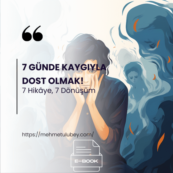 7 Günde Kaygıyla Dost Olmak!