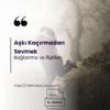 Aşkı Kaçırmadan Sevmek