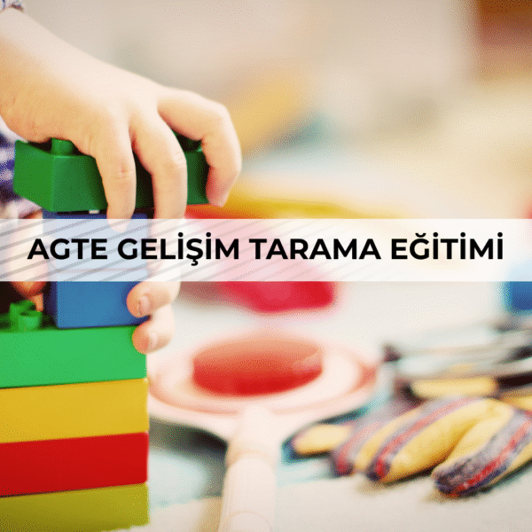 AGTE GELİŞİM TARAMA EĞİTİMİ