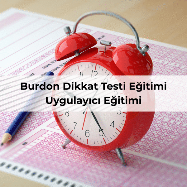 Burdon Dikkat Testi Eğitimi Uygulayıcı Eğitimi