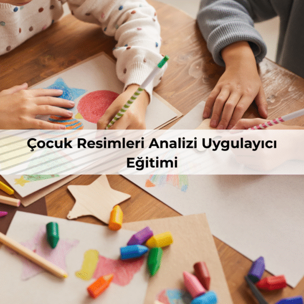 Çocuk Resimleri Analizi Uygulayıcı Eğitimi