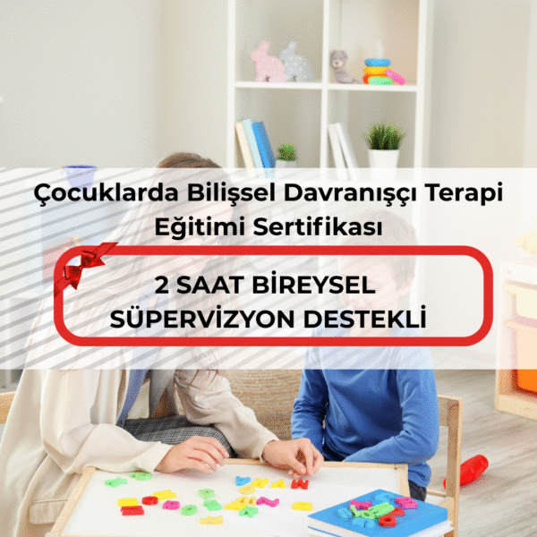 Çocuklarda Bilişsel Davranışçı Terapi Eğitimi Sertifikası