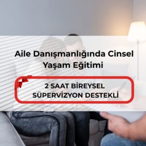 Aile Danışmanlığında Cinsel Yaşam Eğitimi