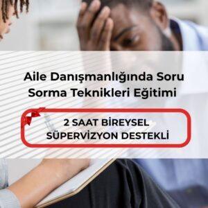 Aile Danışmanlığında Soru Sorma Teknikleri Eğitimi