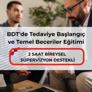 BDT'de Tedaviye Başlangıç ve Temel Beceriler Eğitimi