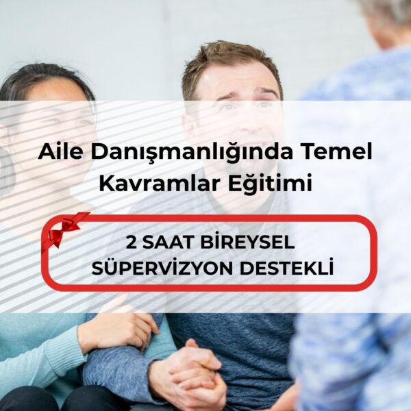 Aile Danışmanlığında Temel Kavramlar Eğitimi
