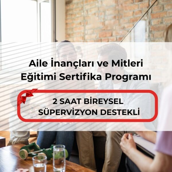 Aile İnançları ve Mitleri Eğitimi Sertifika Programı