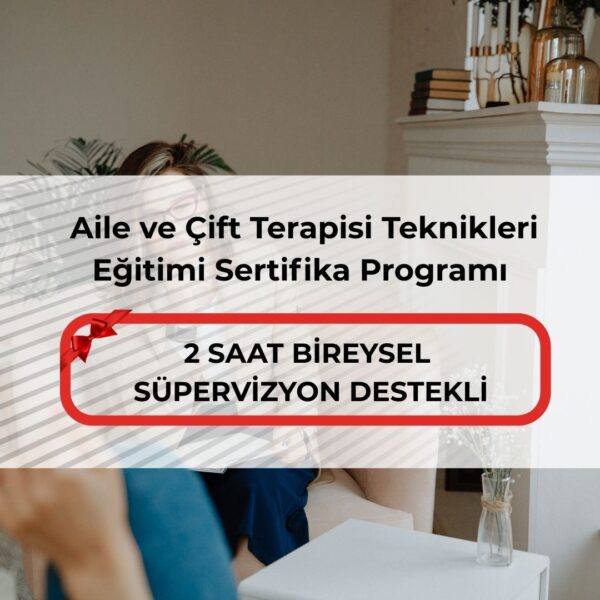 Aile ve Çift Terapisi Teknikleri Eğitimi Sertifika Programı