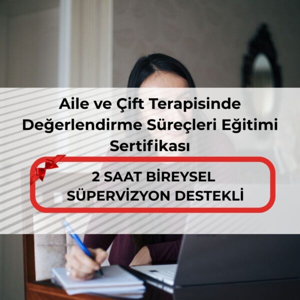 Aile ve Çift Terapisinde Değerlendirme Süreçleri Eğitimi Sertifikası