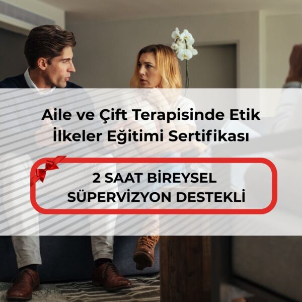 Aile ve Çift Terapisinde Etik İlkeler Eğitimi Sertifikası