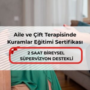 Aile ve Çift Terapisinde Kuramlar Eğitimi Sertifikası