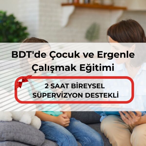 BDT'de Çocuk ve Ergenle Çalışmak Eğitimi