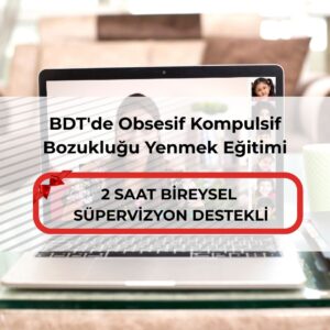 BDT'de Obsesif Kompulsif Bozukluğu Yenmek Eğitimi