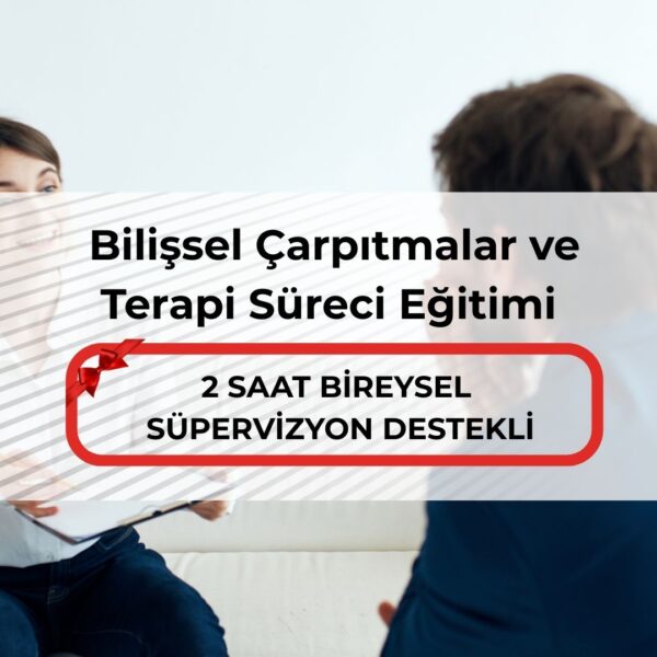  Bilişsel Çarpıtmalar ve Terapi Süreci Eğitimi