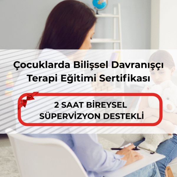 Çocuklarda Bilişsel Davranışçı Terapi Eğitimi Sertifikası