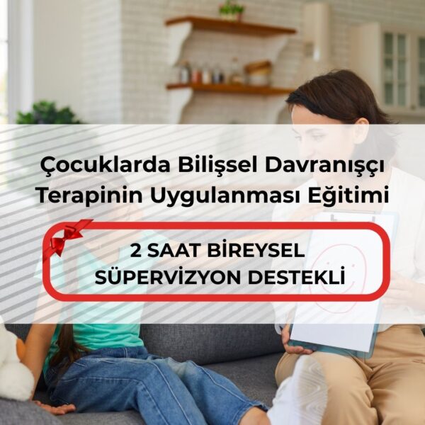 Çocuklarda Bilişsel Davranışçı Terapinin Uygulanması Eğitimi