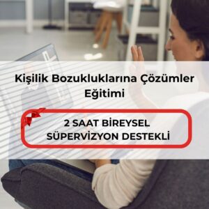 Kişilik Bozukluklarına Çözümler Eğitimi
