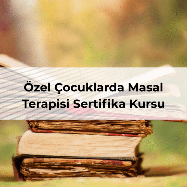Özel Çocuklarda Masal Terapisi Sertifika Kursu