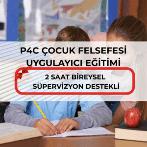 P4C ÇOCUK FELSEFESİ UYGULAYICI EĞİTİMİ