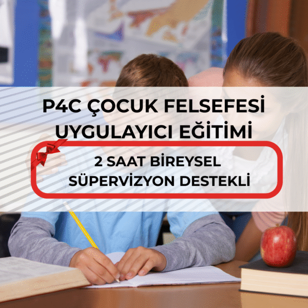 P4C ÇOCUK FELSEFESİ UYGULAYICI EĞİTİMİ