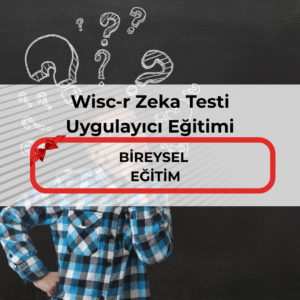 Wisc-r Zeka Testi Uygulayıcı Eğitimi