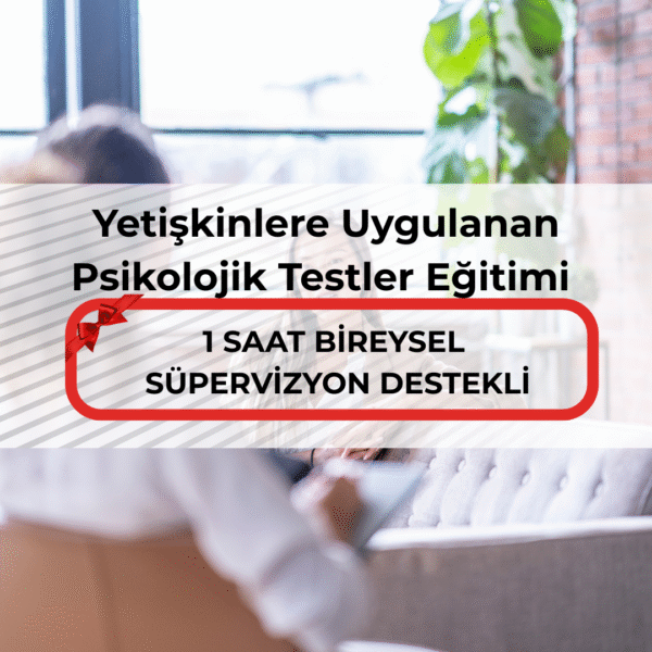 Yetişkinlere Uygulanan Psikolojik Testler Eğitimi