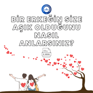 Bir Erkeğin Size Aşık Olduğunu Nasıl Anlarsınız?
